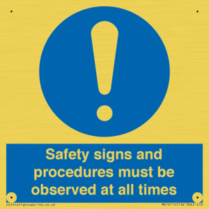 Safety signs and procedures must be observed at all times